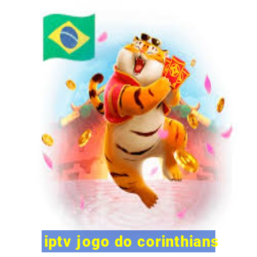 iptv jogo do corinthians